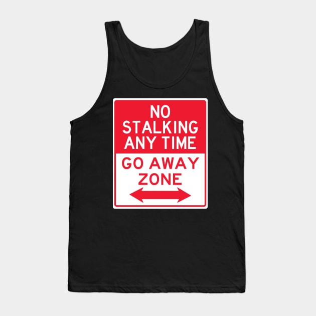 No Stalking Go Away Tank Top by Brobocop